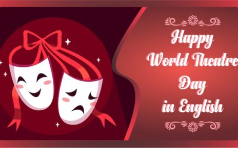 150+ Best World Theatre Day Quotes, Wishes, Messages in English - DSQ